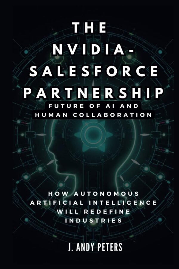 LA PARTNERSHIP NVIDIA-SALESFORCE: Il futuro dell'intelligenza artificiale e della collaborazione umana: come l'intelligenza artificiale autonoma ridefinirà i settori