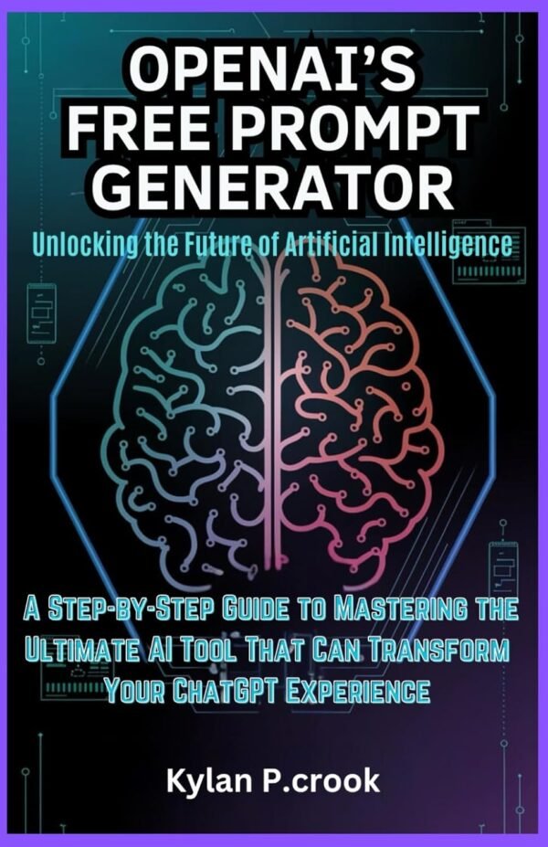 Generatore di prompt gratuito di OpenAI: sbloccare il futuro dell'intelligenza artificiale: una guida passo passo per padroneggiare lo strumento di intelligenza artificiale definitivo in grado di trasformare la tua esperienza ChatGPT